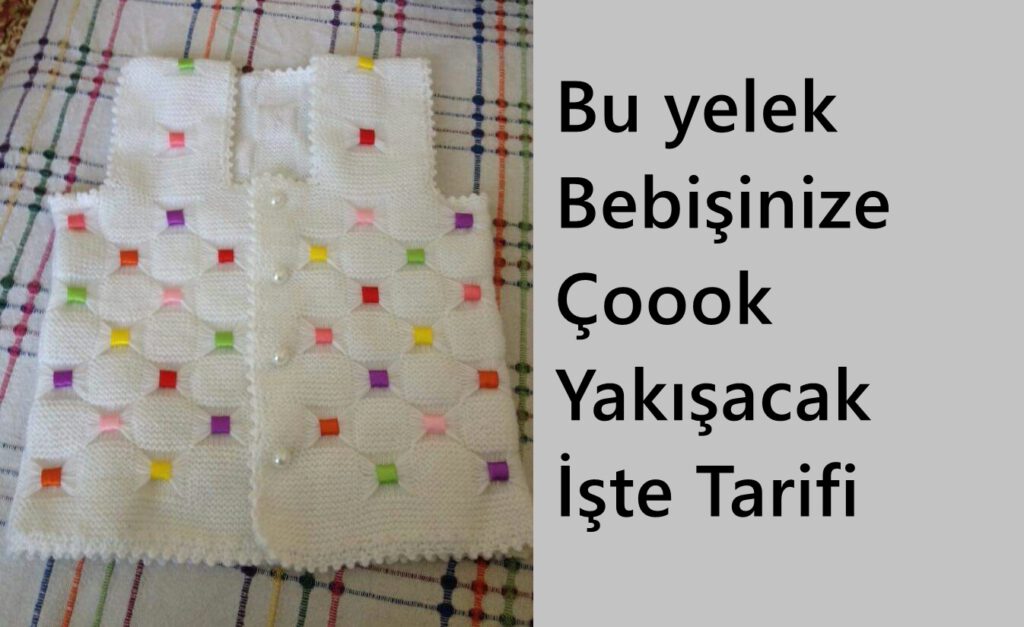 Kesme Şeker Örneğinde Renkli Kurdele İle Süslenmiş Yelek Nasıl Yapılır? 4 . 5 yaş.