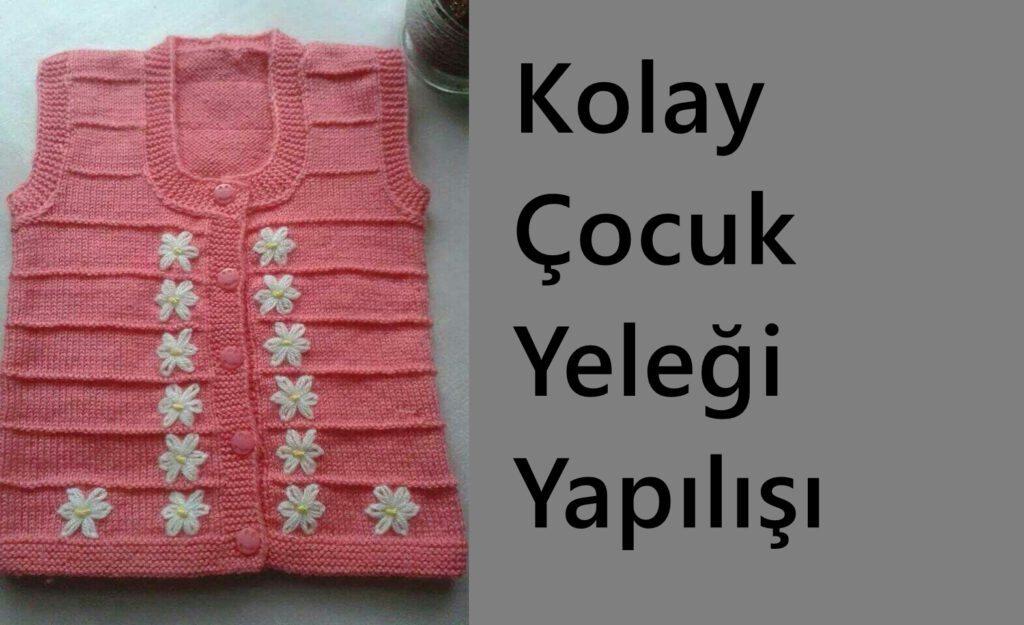 Düz Olarak Örülen Çiçek Süslemeli Çocuk Yelek Yapımı