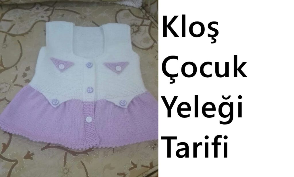 2 Renkli Cep Kapağı Süslemeli Alt Kısmı Kloş Çocuk Yelek Tarifi. 4 .5 yaş