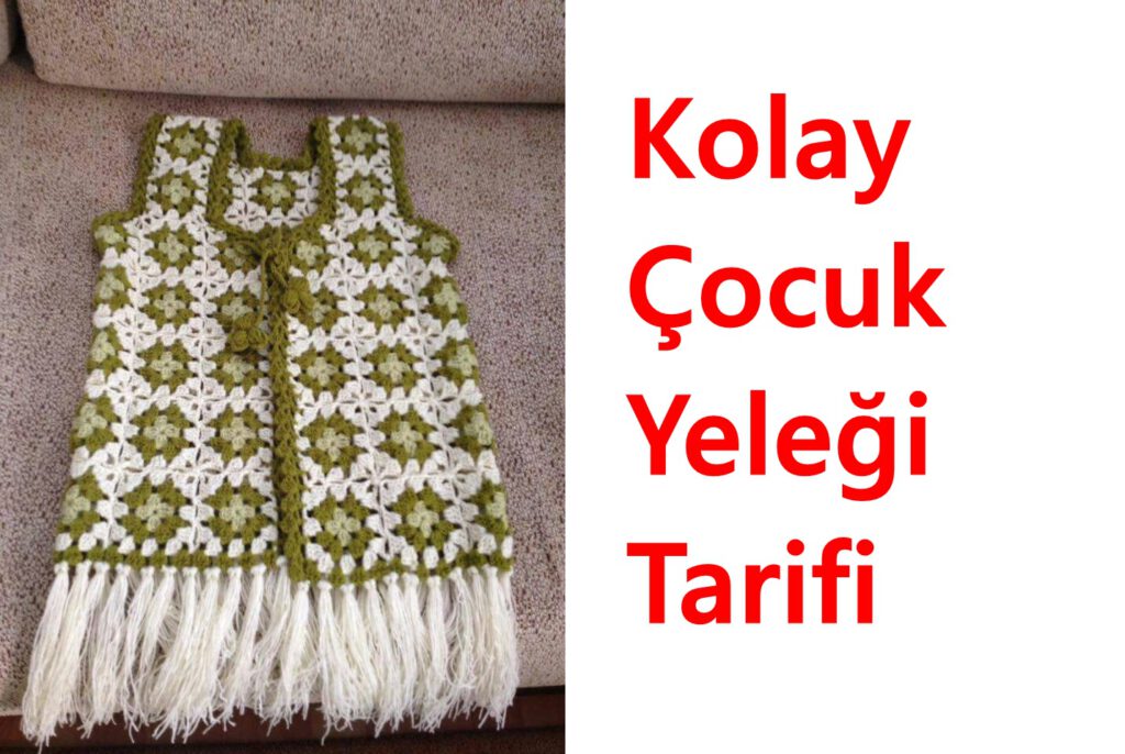 Tığ İşi Motif Olarak Örülen Kolay Çocuk Yeleği Yapımı.  10 yaş