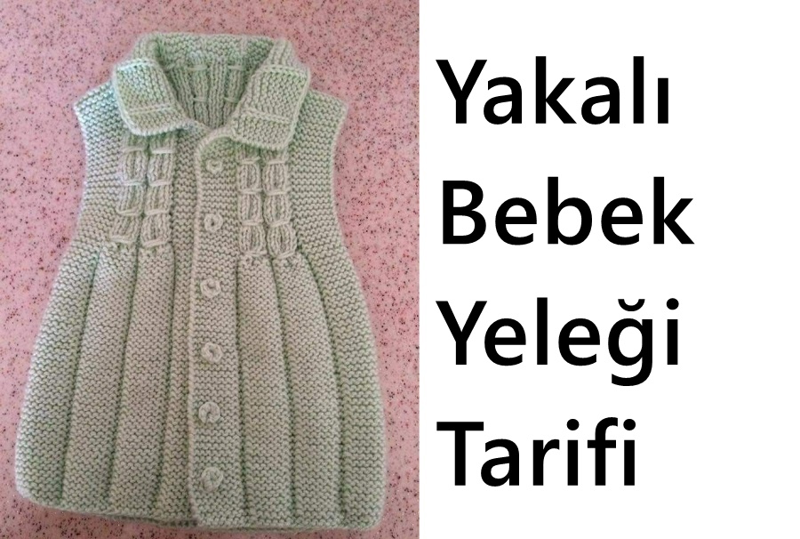 Haraşo Olarak Örülen Bağlamalı Lastik Modelinde Yakalı Bebek Yeleği Yapımı.  1 yaş