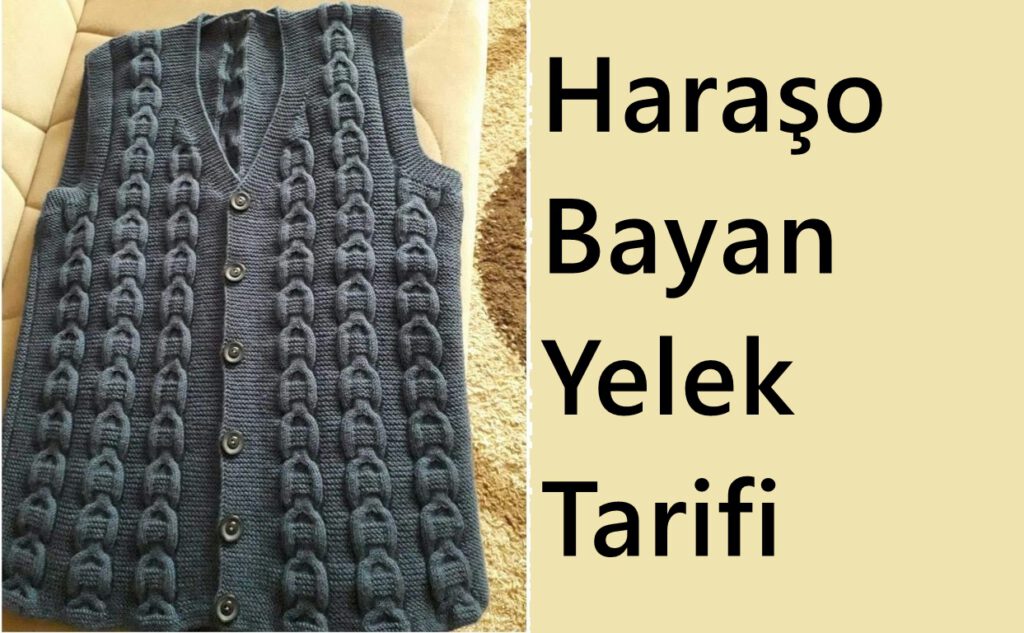 Çift Burgulu Ve Haraşo Olarak Örülen  Çeyizlik Bayan Yelek Yapımı. 40 . 42 beden