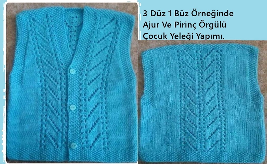 3 Düz 1 Büz Örneğinde Ajur Ve Pirinç Örgülü Çocuk Yeleği Yapımı. 3 .4 yaş